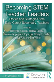 Becoming STEM Teacher Leaders (Stories and Strategies from Early-Career Secondary Teachers) by Roseanne Rostock, Jodie A. Galosy, Rosiane Lesperance, Joyce Lin, Jeffrey J. Rozelle, Jessica Watts, Gina Wilson, 9781041281726