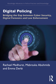 Digital Policing (Bridging the Gap between Cyber Security, Digital Forensics and Law Enforcement) by Rachael Medhurst, Mabrouka Abuhmida, Emma Derbi, 9781041013402