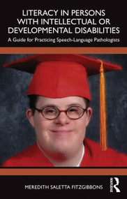 Literacy in Persons with Intellectual or Developmental Disabilities (A Guide for Practicing Speech-Language Pathologists) by Meredith Saletta Fitzgibbons, 9781041085584