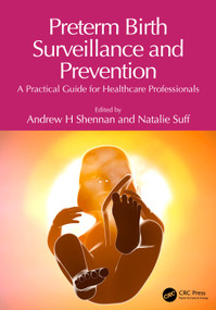 Preterm Birth Surveillance and Prevention (A Practical Guide for Healthcare Professionals) by Andrew H Shennan, Natalie Suff, 9781032410371