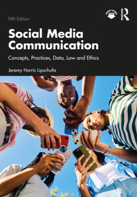 Social Media Communication (Concepts, Practices, Data, Law and Ethics) by Jeremy Harris Lipschultz, 9781041065692