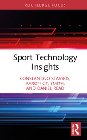 Sport Technology Insights by Constantino Stavros, Aaron C.T. Smith, Daniel Read, 9781041129776