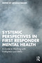 Systemic Perspectives in First Responder Mental Health (A Guide to Working with Firefighters and EMTs) by Angela Nauss, 9781041084280