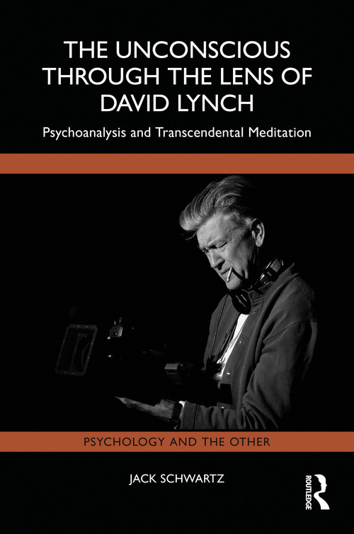 The Unconscious Through the Lens of David Lynch (Psychoanalysis and Transcendental Meditation) by Jack Schwartz, 9781041169482
