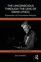 The Unconscious Through the Lens of David Lynch (Psychoanalysis and Transcendental Meditation) by Jack Schwartz, 9781041169482