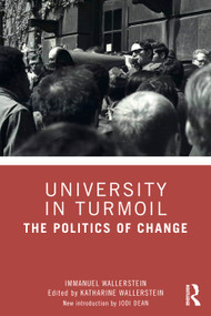 University in Turmoil (The Politics of Change) by Immanuel Wallerstein, Katharine Wallerstein, 9781041252023
