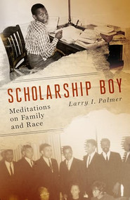 Scholarship Boy (Meditations on Family and Race) by Larry I. Palmer, 9781589881457