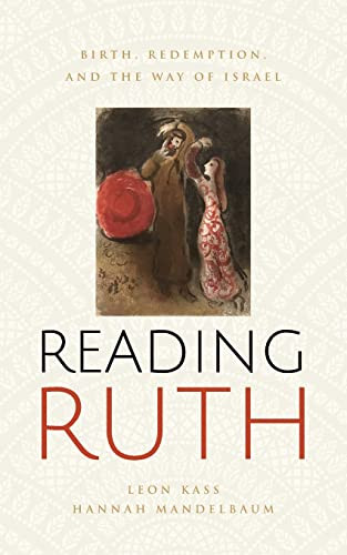 Reading Ruth (Birth, Redemption, and the Way of Israel) by Leon Kass, Hannah Mandelbaum, 9781589881587