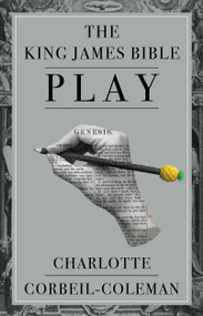 The King James Bible Play by Charlotte Corbeil-Coleman, 9780369106445