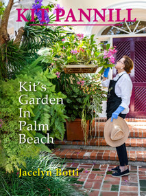 Kit Pannill (Kit's Garden in Palm Beach) by Jacelyn Botti, 9781972474228