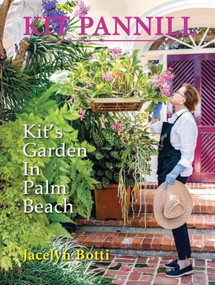 Kit Pannill (Kit's Garden in Palm Beach) by Jacelyn Botti, 9781972474228