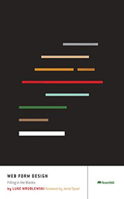 Web Form Design (Filling in the Blanks) by Luke Wroblewski, Jared Spool, 9781933820248