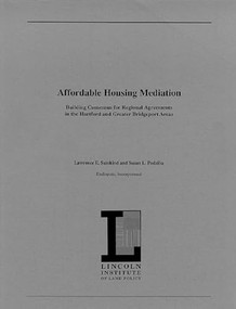 Affordable Housing Mediation (Building Consensus for Regional Agreements in the Hartford and Greater Bridgeport Areas) by Lawrence Susskind, Susan L. Podziba, 9781558441132