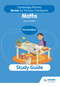 Cambridge Primary Revise for Primary Checkpoint Mathematics Study Guide 2nd edition by Paul Broadbent, 9781398369856