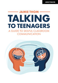 Talking to Teenagers: A guide to skilful classroom communication (Hodder Education Group) by Jamie Thom, 9781398386501