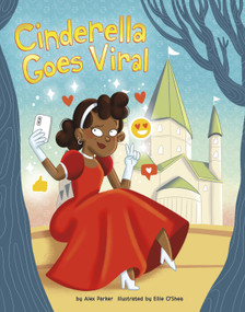 Cinderella Goes Viral by Alex Parker, Ellie O'Shea, 9798875276675