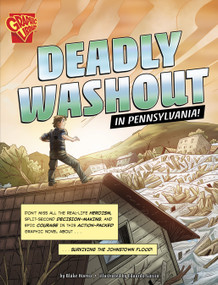 Deadly Washout in Pennsylvania! (Surviving the Johnstown Flood) by Blake Hoena, Eduardo Garcia, 9798875279737