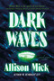 Dark Waves (A Great Lakes Gothic) by Allison Mick, 9781645662228