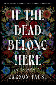 If the Dead Belong Here (A Novel) by Carson Faust, 9780593830918