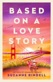 Based on a Love Story (A Novel) by Suzanne Rindell, 9780593852279