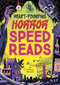 Heart-Pounding Horror Speed Reads by Anthony Wacholtz, George Ermos, 9798875308611