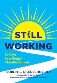Still Working (Ten Keys to a Happy Non-Retirement) by Robert L. Dilenschneider, 9780806545837