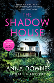 The Shadow House (A Novel) by Anna Downes, 9781250264855