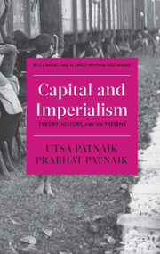 Capital and Imperialism (Theory, History, and the Present) by Utsa Patnaik, Prabhat Patnaik, 9781583678909