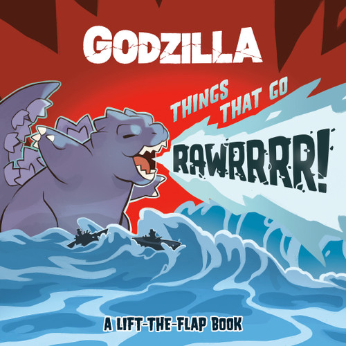 Godzilla: Things That Go RAWRRRR! (A Lift-the-Flap Book) by S. J. Kaplan, James Claridades, 9798217250158