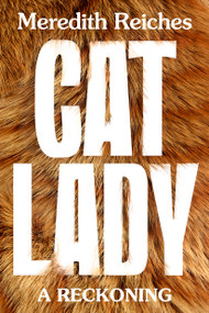 Cat Lady (A Reckoning) by Meredith Reiches, 9798217197675