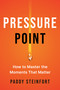 Pressure Point (How to Master the Moments That Matter) by Paddy Steinfort, 9798217177226