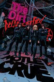 MÖTLEY CRÜE 'S THE DIRT: DECLASSIFIED by Leah Moore, Jose Maria Beroy, 9781954928114