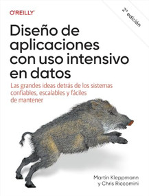 Diseño de aplicaciones con uso intensivo en datos (Spanish Edition) (Las grandes ideas detrás de los sistemas confiables, escalables y mantenibles) by Martin Kleppmann, Chris Riccomini, 9798295900280