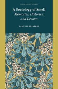 A Sociology of Smell (Memories, Histories, and Desires) by Paul Garwood, Samuele Briatore, 9789004776067