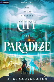 City of Paradize (A Military Portal Fantasy) by J. G. Sadsquatch, 9798347009206