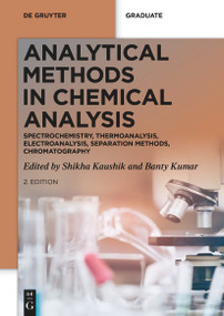 Analytical Methods in Chemical Analysis (Spectrochemistry, Thermoanalysis, Electroanalysis, Separation Methods, Chromatography) by Shikha Kaushik, Banty Kumar, 9783119145787