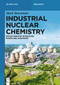 Industrial Nuclear Chemistry (Radiochemistry in Medicine, Power and Weaponry) by Mark Anthony Benvenuto, 9783112228630