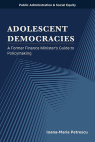 Adolescent Democracies (A Former Finance Minister's Guide to Policymaking) by Ioana-Maria Petrescu, 9781807915612