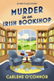Murder in an Irish Bookshop (A Cozy Irish Murder Mystery) by Carlene O'Connor, 9781496763129