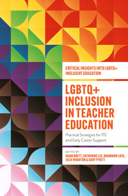 LGBTQ+ Inclusion in Teacher Education (Practical Strategies for ITE and Early Career Support) by Adam Brett, Catherine Lee MBE, Rhiannon Love, Julie Wharton, Gary Pykitt, 9781806869121