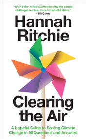 Clearing the Air (A Hopeful Guide to Solving Climate Change in 50 Questions and Answers) by Hannah Ritchie, 9780262063821