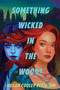Something Wicked in the Woods by Megan Cooley Peterson, 9780823461202