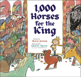 1,000 Horses for the King by Travis Jonker, Gracey Zhang, 9780593692561