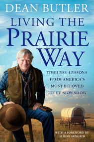 Living the Prairie Way (Timeless Lessons from America's Most Beloved Television Show) by Dean Butler, 9780806545530