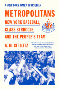 Metropolitans (New York Baseball, Class Struggle, and the People's Team) by A.M. Gittlitz, 9781662603914
