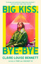 Big Kiss, Bye-Bye (A Novel) by Claire-Louise Bennett, 9798217046652
