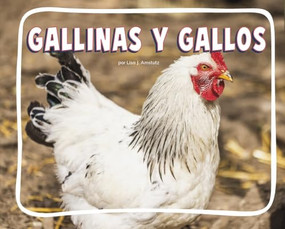 Gallinas y gallos (Chickens) (Spanish Edition) by Lisa J. Amstutz, 9798875324376