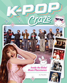 K-Pop Craze (Inside the Global Music Phenomenon) by Tina Kim, 9798875352225