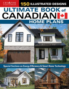 Ultimate Book of Canadian Home Plans (100+ Code-Compliant Designs for Cold Climates) by Editors of Creative Homeowner, 9781580118750