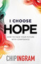 I Choose Hope (How to Face Your Future with Confidence) by Chip Ingram, 9780802440709